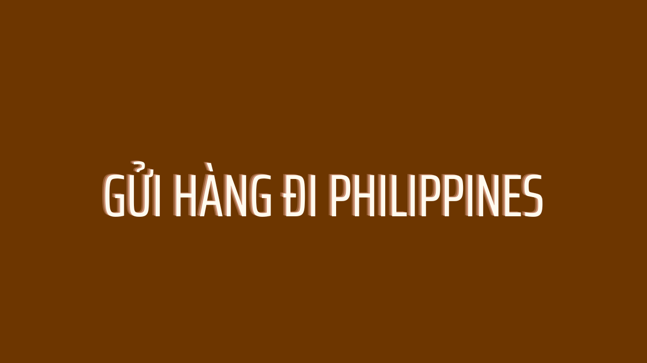 Gửi hàng đi Philippines dễ hay khó? Gửi hàng đi Philippines dễ hay khó?