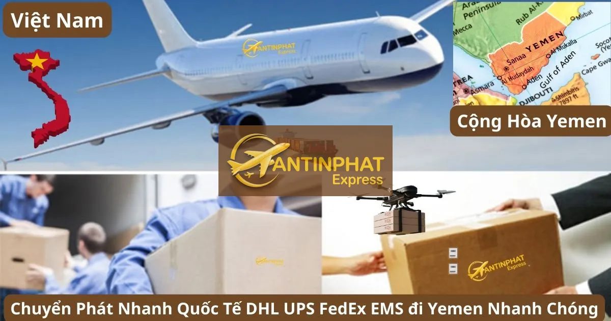 Gửi Hàng Đi Yemen - Dịch Vụ Chuyển Phát Nhanh Quốc Tế DHL, UPS FedEx, EMS Uy Tín Tại An Tin Phat Gửi Hàng Đi Yemen - Dịch Vụ Chuyển Phát Nhanh Quốc Tế DHL, UPS FedEx, EMS Uy Tín Tại An Tin Phat