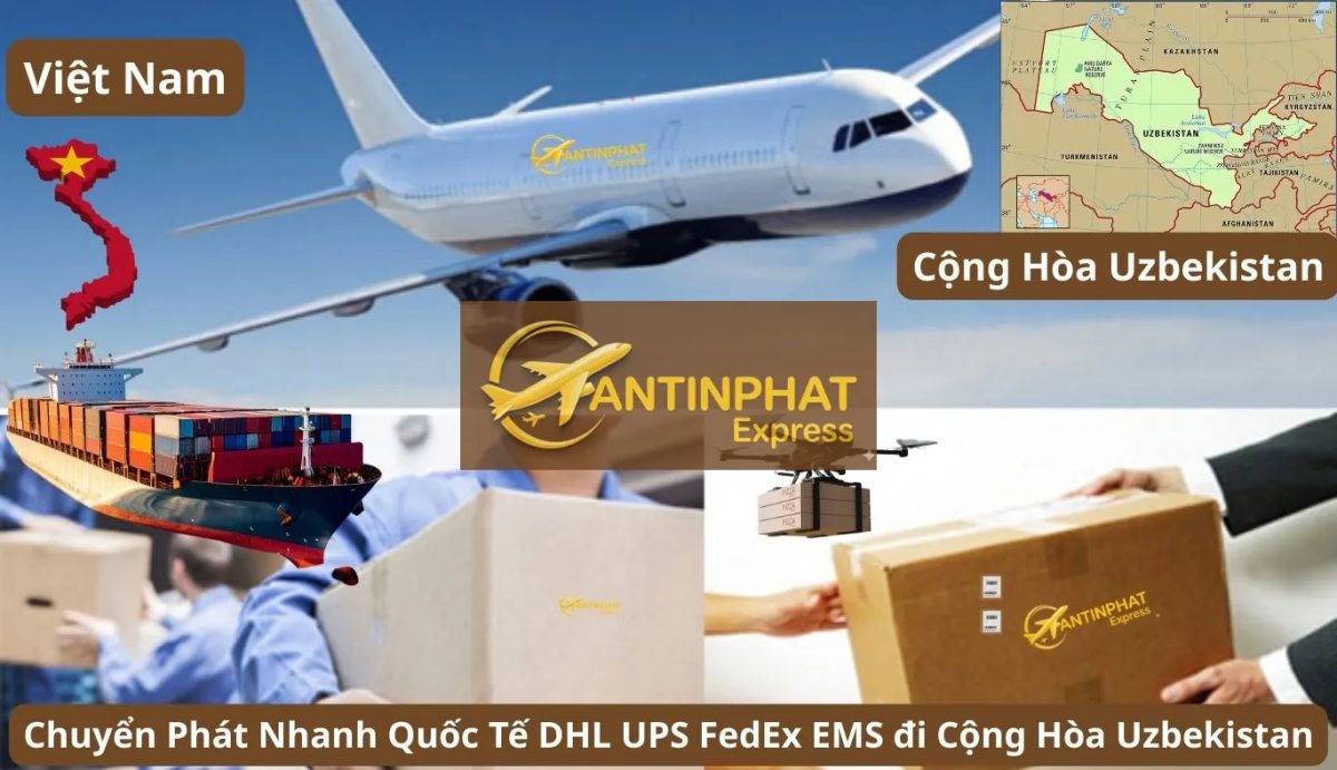 Gửi Hàng Đi Uzbekistan – Dịch Vụ Chuyển Phát Nhanh Quốc Tế DHL, UPS, FedEx, EMS, VNPOST đi Cộng Hòa Uzbekistan Uy Tín Tại An Tin Phat Gửi Hàng Đi Uzbekistan – Dịch Vụ Chuyển Phát Nhanh Quốc Tế DHL, UPS, FedEx, EMS, VNPOST đi Cộng Hòa Uzbekistan Uy Tín Tại An Tin Phat